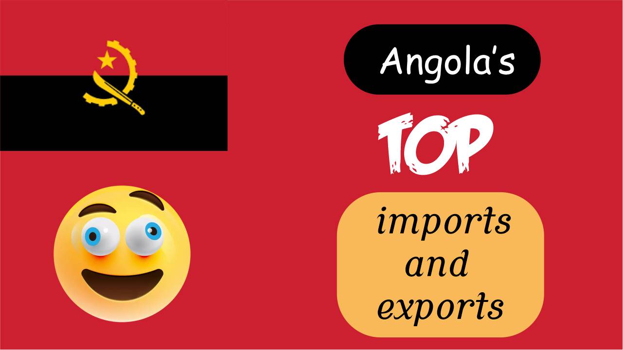 Top Angola Import And Export Commodities