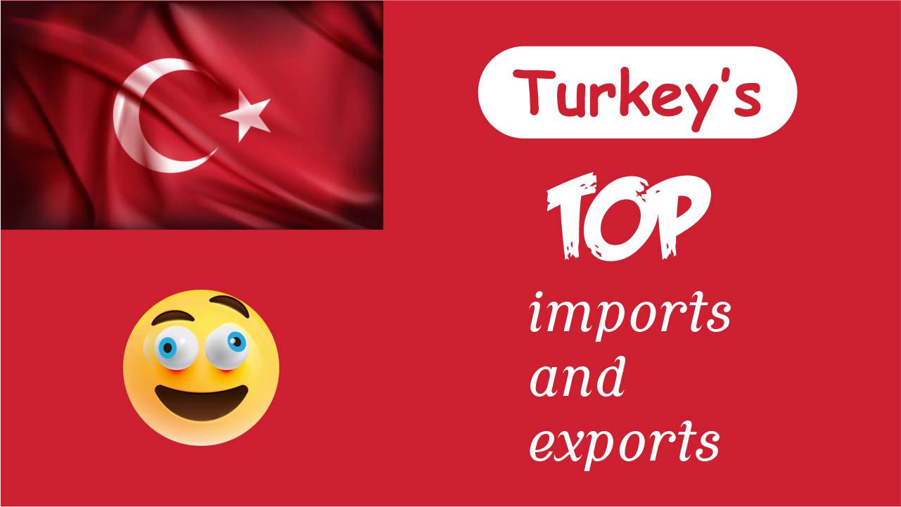 Turkey's top import and exports
