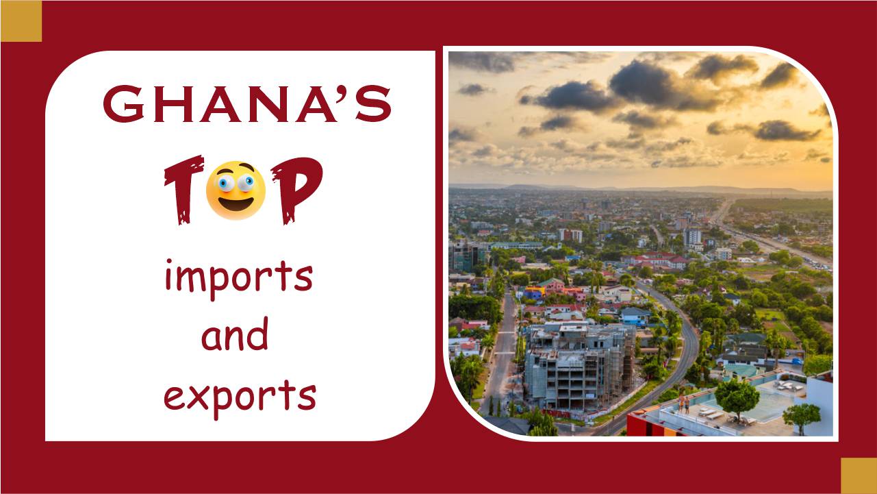 Ghana's top import and export commodities
